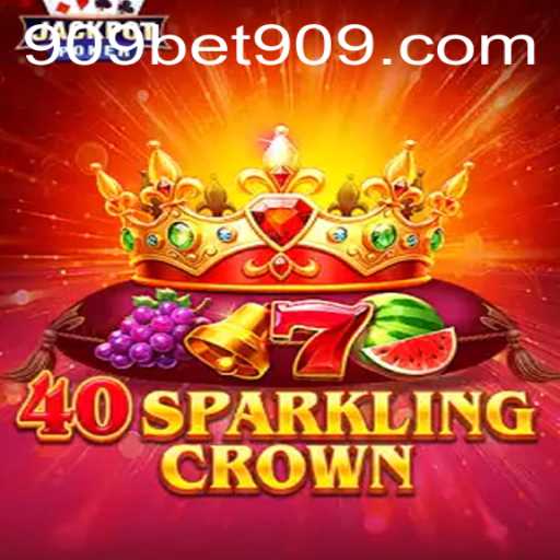 Exploring the Sparkling World of 40SparklingCrown on 909bet