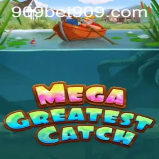 Discover the Excitement of MegaGreatestCatch with 909bet